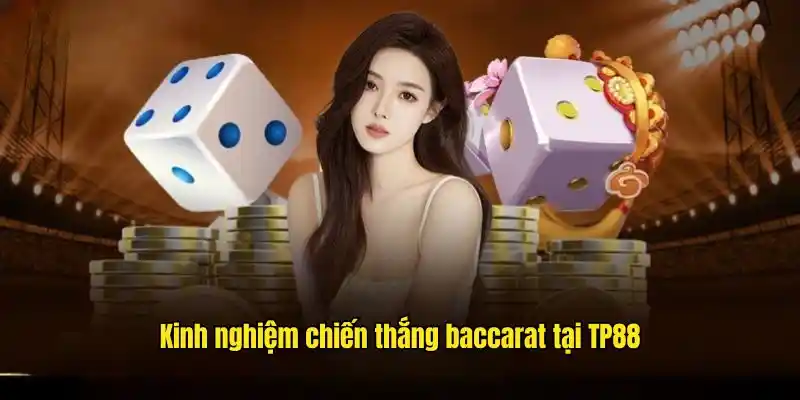 Mẹo chơi, bí quyết hay để thắng lớn baccarat nhà cái TP88