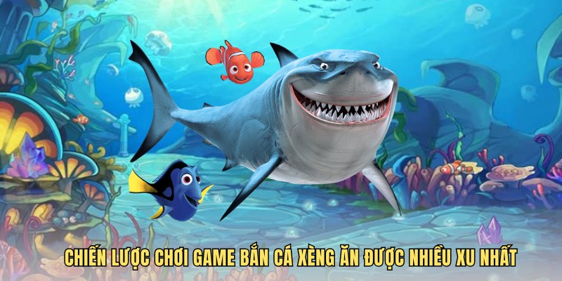 Chiến lược chơi game bắn cá xèng ăn được nhiều xu nhất