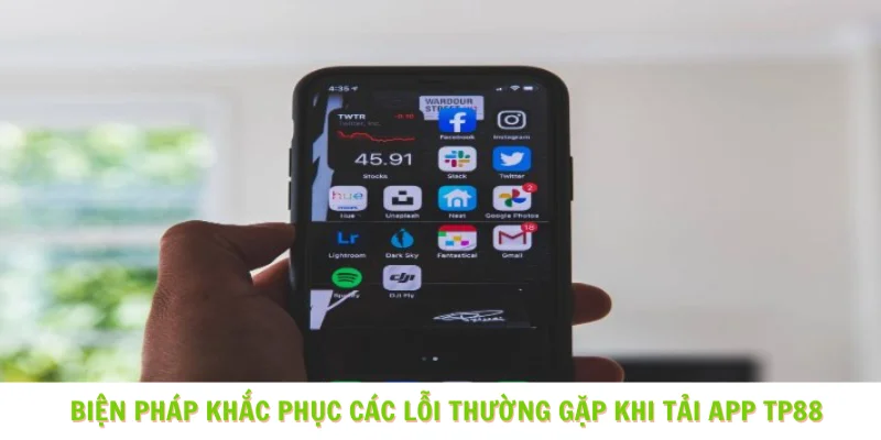 Biện pháp khắc phục các lỗi thường gặp khi tải app TP88
