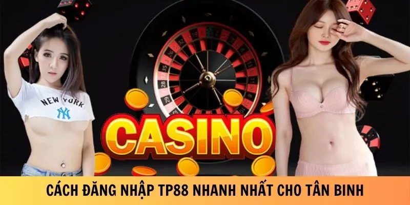 Cách đăng nhập TP88 nhanh nhất cho tân binh