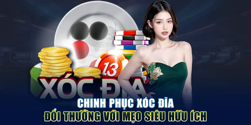 Chinh phục xóc đĩa đổi thưởng với mẹo siêu hữu ích