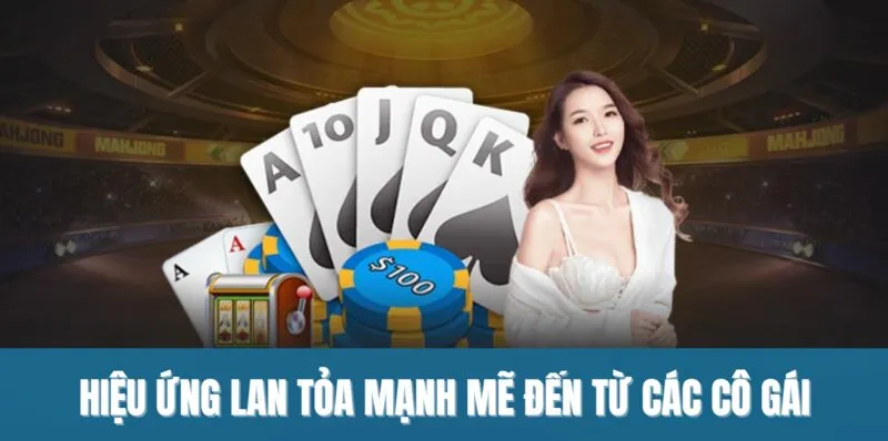 Hiệu ứng lan tỏa mạnh mẽ đến từ các cô gái