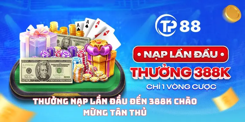 Thưởng nạp lần đầu đến 388K chào mừng tân thủ