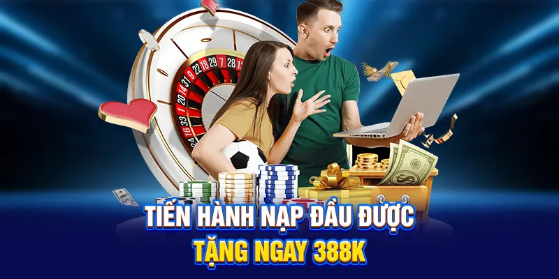 Tiến hành nạp đầu được tặng ngay 388K